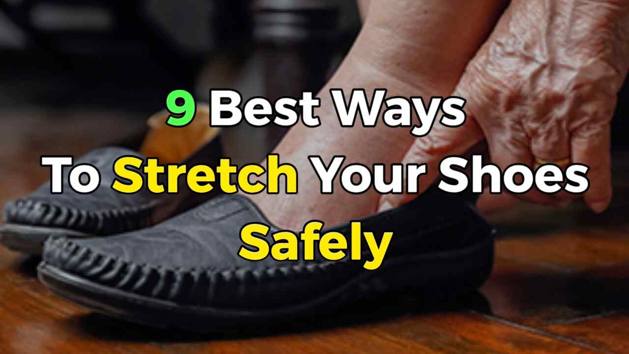 How To Stretch Any Shoe Safely: A Comprehensive Guide